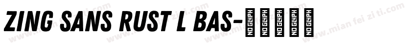 Zing Sans Rust L Bas字体转换